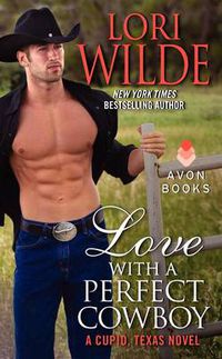 Cover image for Love With A Perfect Cowboy: A Cupid, Texas Novel