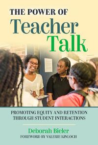 Cover image for The Power of Teacher Talk: Promoting Equity and Retention Through Student Interactions