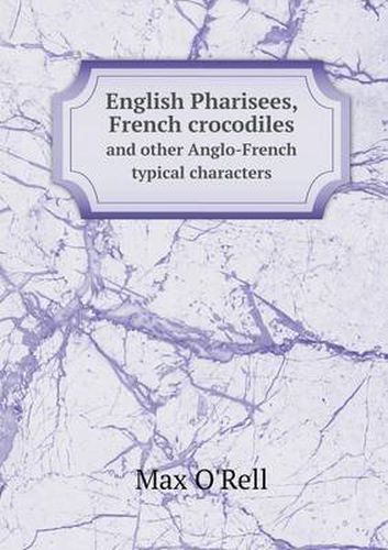 Cover image for English Pharisees, French crocodiles and other Anglo-French typical characters