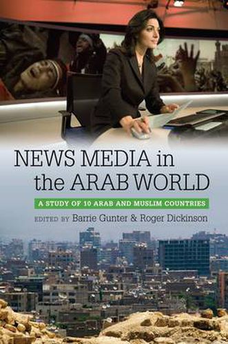 Cover image for News Media in the Arab World: A Study of 10 Arab and Muslim Countries