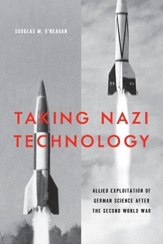 Cover image for Taking Nazi Technology: Allied Exploitation of German Science after the Second World War