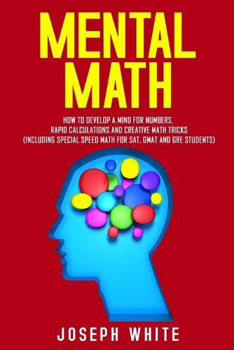 Cover image for Mental Math: How to Develop a Mind for Numbers, Rapid Calculations and Creative Math Tricks (Including Special Speed Math for SAT, GMAT and GRE Students)