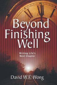 Cover image for Beyond Finishing Well: Writing Life's Next Chapter