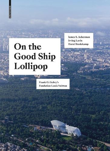 Cover image for On the Good Ship Lollipop: Frank O. Gehry's Fondation Louis Vuitton