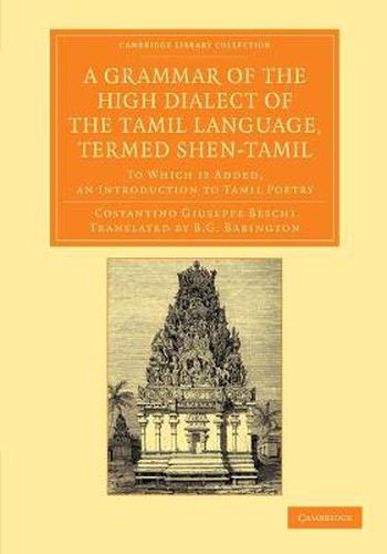 Cover image for A Grammar of the High Dialect of the Tamil Language, Termed Shen-Tamil: To Which is Added, an Introduction to Tamil Poetry