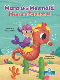 Cover image for Mara the Mermaid Meets a Seahorse