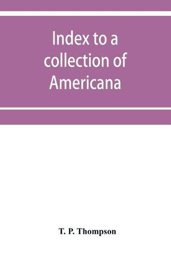 Index to a collection of Americana (relating principally to Louisiana) art and miscellanea