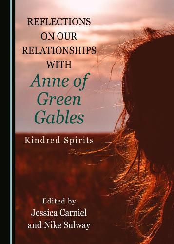 Cover image for Reflections on Our Relationships with Anne of Green Gables: Kindred Spirits