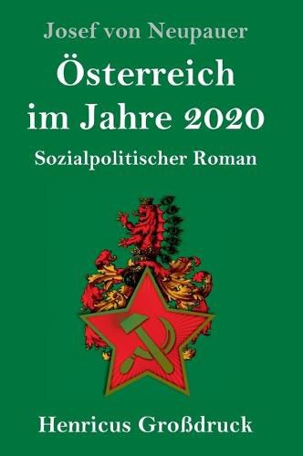 OEsterreich im Jahre 2020 (Grossdruck): Sozialpolitischer Roman