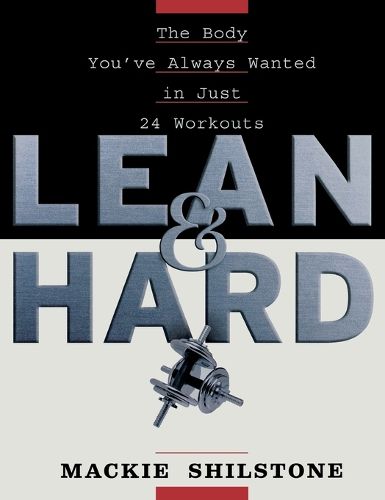 Cover image for Lean and Hard: The Body You've Always Wanted in Just 24 Workouts