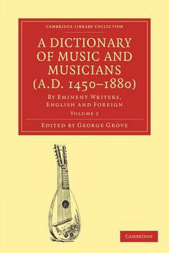 Cover image for A Dictionary of Music and Musicians (A.D. 1450-1880): By Eminent Writers, English and Foreign