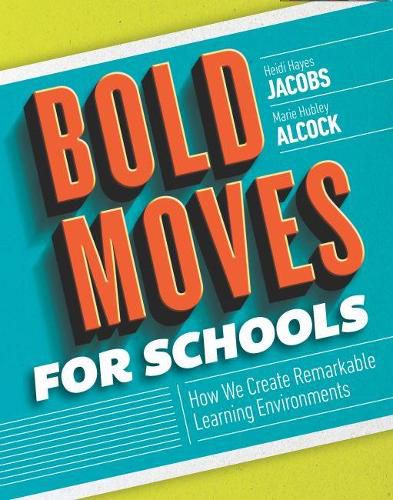 Cover image for Bold Moves for Schools: How We Create Remarkable Learning Environments