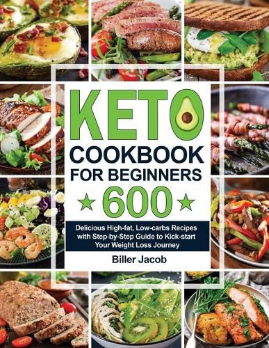 Cover image for Keto Cookbook for Beginners: 600 Delicious High-fat, Low-carbs Recipes with Step-by-Step Guide to Kick-start Your Weight Loss Journey