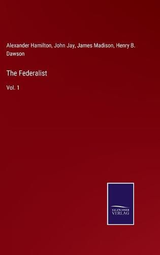 The Federalist: Vol. 1