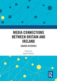 Cover image for Media Connections between Britain and Ireland: Shared Histories