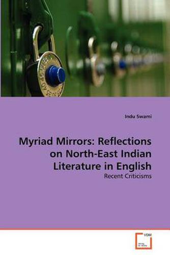 Cover image for Myriad Mirrors: Reflections on North-East Indian Literature in English