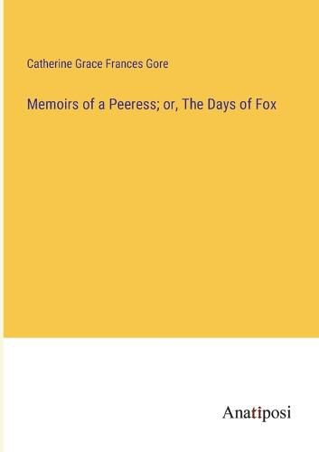 Cover image for Memoirs of a Peeress; or, The Days of Fox