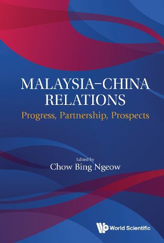 Cover image for Malaysia-china Relations: Progress, Partnership, Prospects