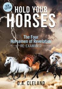 Cover image for Hold Your Horses: The Four Horsemen of Revelation - Re-examined