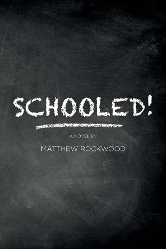 Cover image for Schooled!: Based on one lawyer's true-life successes, failures, frustrations, and heartbreaks while teaching in the New York City public school system.