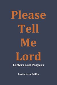 Cover image for Please Tell Me Lord