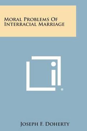 Cover image for Moral Problems of Interracial Marriage