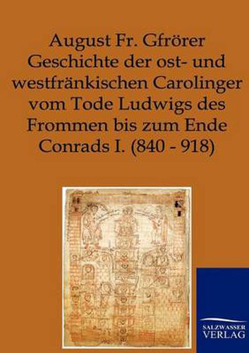 Cover image for Geschichte der ost- und westfrankischen Carolinger vom Tode Ludwigs des Frommen bis zum Ende Conrads I. (840-918)