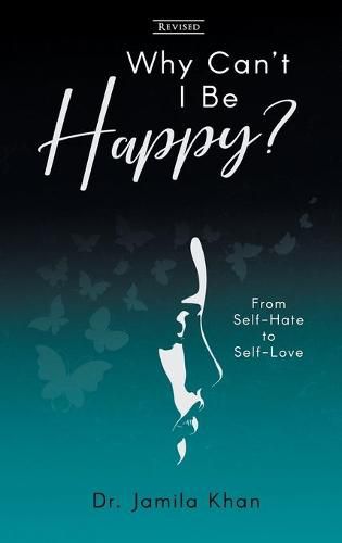 Cover image for Why Can't I Be Happy-From Self-Hate to Self-Love