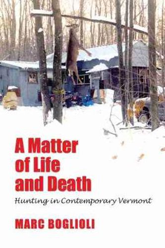 Cover image for A Matter of Life and Death: Hunting in Contemporary Vermont