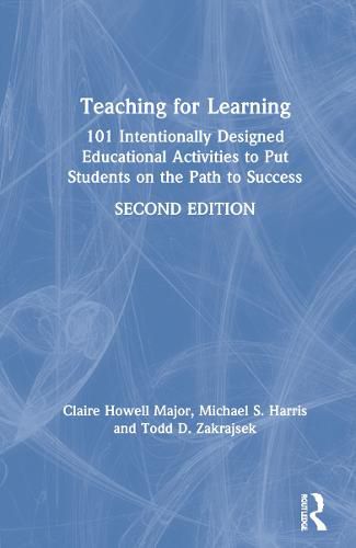 Cover image for Teaching for Learning: 101 Intentionally Designed Educational Activities to Put Students on the Path to Success