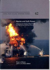 Cover image for Navies and Soft Power: Historical Case Studies of Naval Power and the Nonuse of Military Force: Historical Case Studies of Naval Power and the Nonuse of Military Force