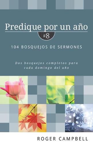 Cover image for Predique Por Un Ano #8: 104 Bosquejos de Sermones