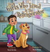 Cover image for The Girls Who Lived in the Refrigerator