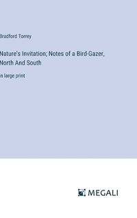 Cover image for Nature's Invitation; Notes of a Bird-Gazer, North And South