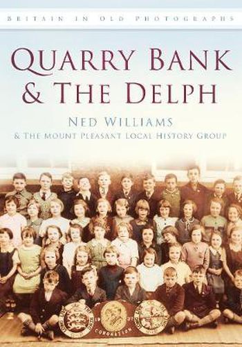 Cover image for Quarry Bank and The Delph: Britain in Old Photographs