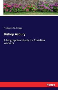 Cover image for Bishop Asbury: A biographical study for Christian workers