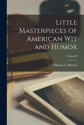 Cover image for Little Masterpieces of American Wit and Humor; Volume II