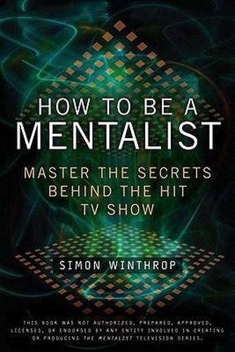Cover image for How to Be a Mentalist: Master the Secrets Behind the Hit TV Show