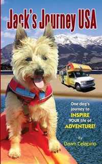 Cover image for Jack's Journey USA: One dog's journey to inspire YOUR life of adventure!