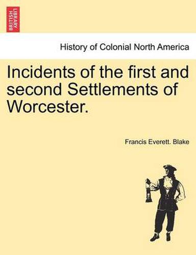 Cover image for Incidents of the First and Second Settlements of Worcester.