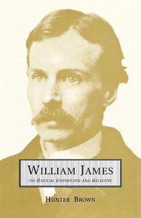 Cover image for William James On Radical Empiricism and Religion