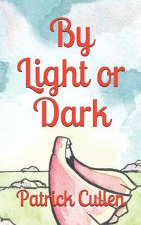 Cover image for By Light or Dark