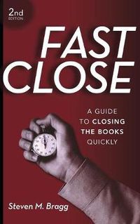 Cover image for Fast Close: A Guide to Closing the Books Quickly