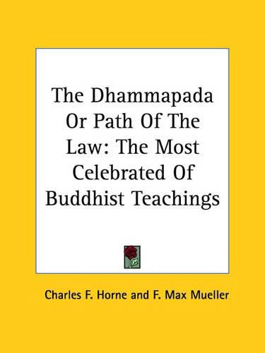 Cover image for The Dhammapada or Path of the Law: The Most Celebrated of Buddhist Teachings