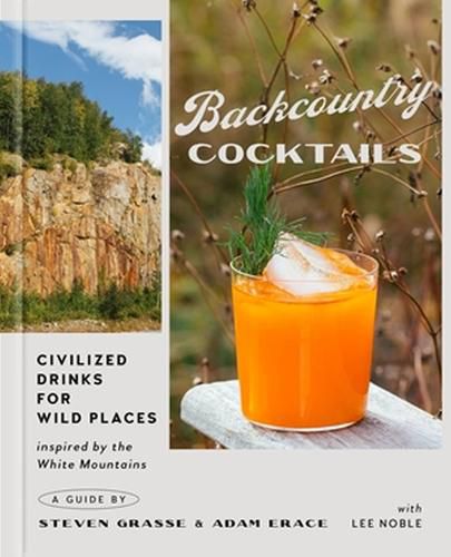 Cover image for Backcountry Cocktails: Civilized Drinks for Wild Places