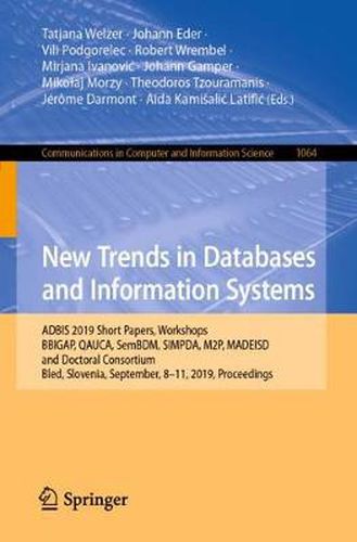 New Trends in Databases and Information Systems: ADBIS 2019 Short Papers, Workshops BBIGAP, QAUCA, SemBDM, SIMPDA, M2P, MADEISD, and Doctoral Consortium, Bled, Slovenia, September 8-11, 2019, Proceedings