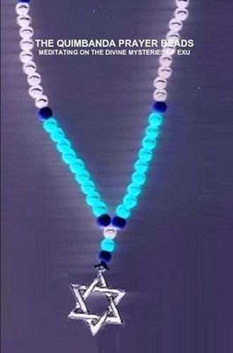Cover image for THE Quimbanda Prayer Beads, Meditating on the Divine Mysteries of Exu
