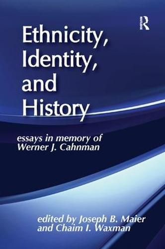 Cover image for Ethnicity, Identity, and History: Essays in Memory of Werner J. Cahnman