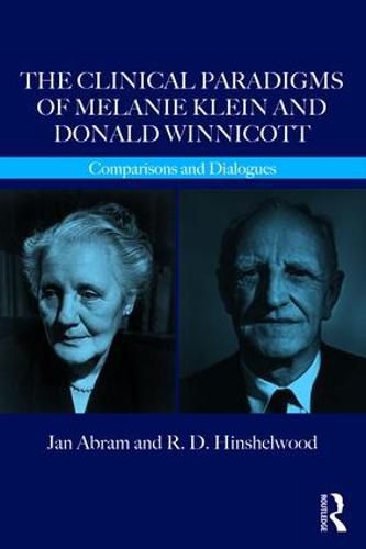 Cover image for The Clinical Paradigms of Melanie Klein and Donald Winnicott: Comparisons and Dialogues