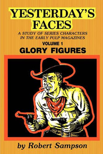 Cover image for Yesterday's Faces: A Study of Series Characters in the Early Pulp Magazines